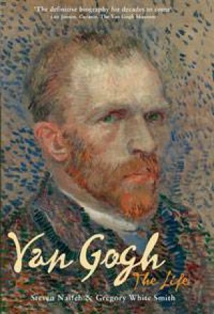 Vincent Van Gogh by Steven Naifeh & Gregory White Smith