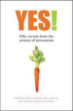 Yes Fifty Secrets From The Science Of Persuasion