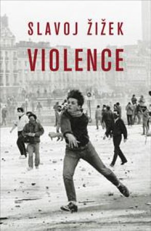 Violence (Big Ideas) by Slavoj Zizek