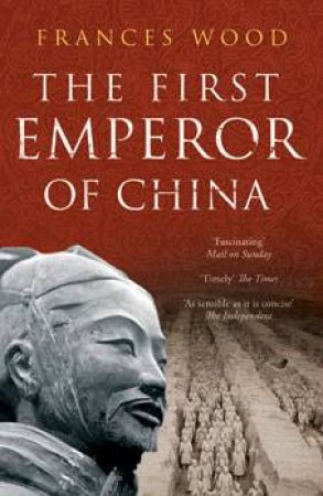 The First Emperor of China by Frances Wood