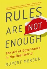 Rules Are Not Enough The ARt of Governance in the Real World
