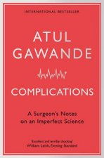 Complications A Surgeons Notes On An Imperfect Science