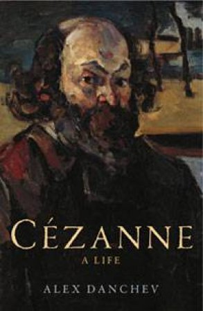 Cezanne by Alex Danchev
