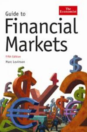 Guide to Financial Markets, 5th Ed by Marc Levinson