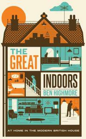 The Great Indoors by Ben Highmore