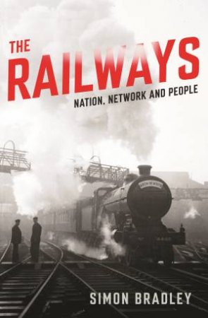 The Railways by Simon Bradley