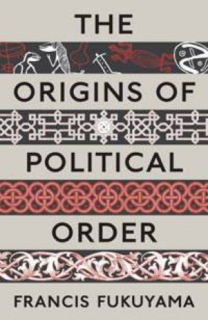 Origins of Political Order by Francis Fukuyama