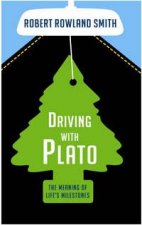 Driving With Plato The Meaning of Lifes Milestones