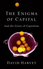 The Enigma of Capital And the Crises of Capialism