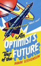 An Optimists Tour of the Future