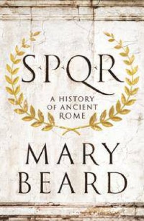 SPQR: A History of Ancient Rome by Mary Beard