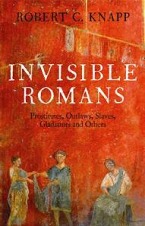 Invisible Romans by Robert C. Knapp