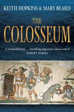 Colosseum by Keith Hopkins & Mary Beard