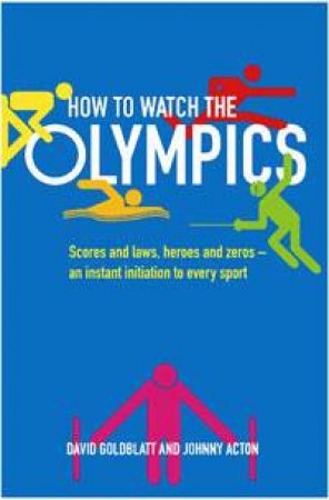 How to Watch the Olympics by David Goldblatt & Johnny Acton
