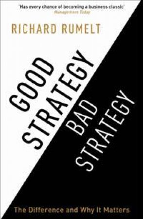 Good Strategy/Bad Strategy by Richard Rumelt