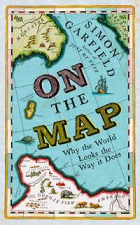 On the Map by Simon Garfield
