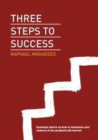 Three Steps to Success by Raphael Mokades