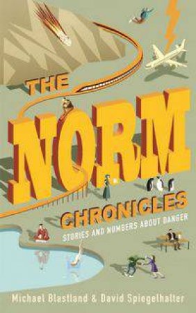 The Norm Chronicles by Michael Blastland & David Spiegelhalter