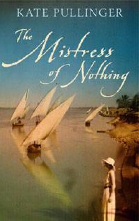 Mistress Of Nothing by Kate Pullinger