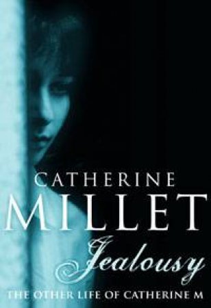 Jealousy: The Other Life of Catherine M by Catherine Millet