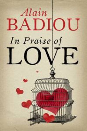 In Praise Of Love by Alain Badiou