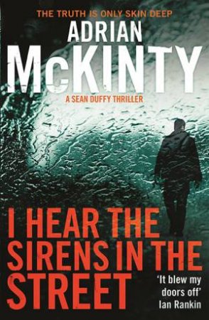 I Hear The Sirens In The Street by Adrian McKinty