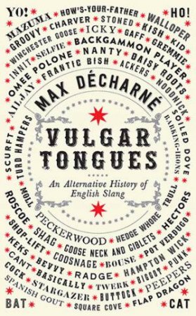 Vulgar Tongues by Max Decharne
