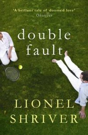 Double Fault by Lionel Shriver