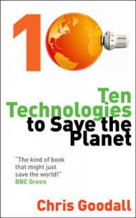 10 Technologies to Save the Planet by Chris Goodhall