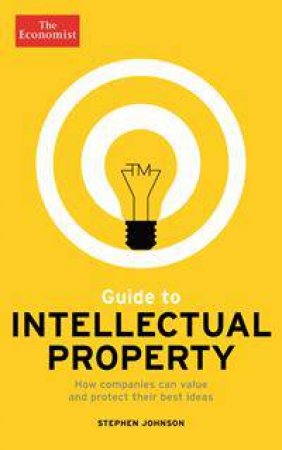 The Economist Guide to Intellectual Property by Stephen Johnson