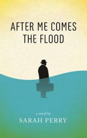 After Me Comes the Flood by Sarah Perry