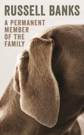 A Permanent Member of the Family by Russell Banks