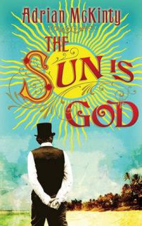 The Sun is God by Adrian McKinty