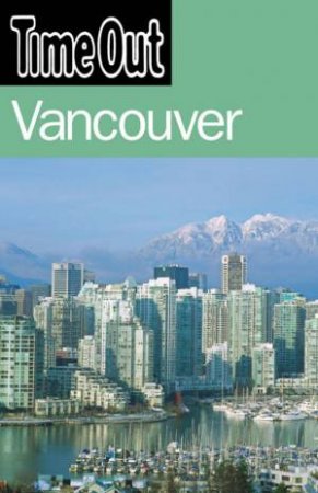 Time Out: Vancouver, 2nd Ed by Time Out Guide