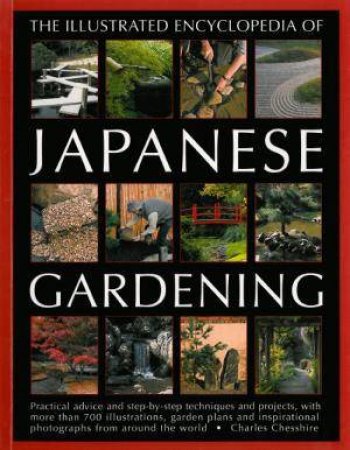 Illustrated Encyclopedia Of Japanese Gardening by Charles Chesshire