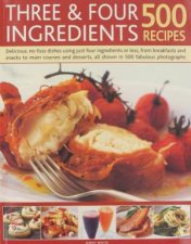 Three And Four Ingredients 500 Recipes