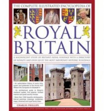 The Complete Illustrated Encyclopedia of Royal Britain