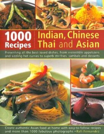 1000 Recipes: Indian, Chinese, Thai And Asian by Rafi Fernandez