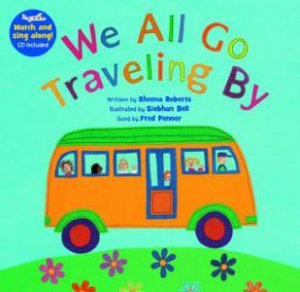 We All Go Traveling By by Sheena Roberts & Siobhan Bell & Fred Penner