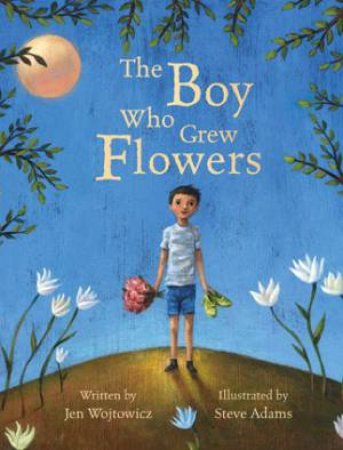 Boy Who Grew Flowers by WOJTOWICZ JEN