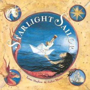 Starlight Sailor by James Mayhew & Jackie Morris