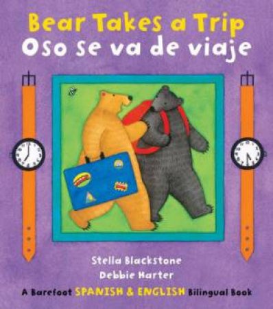 Bear Takes a Trip/Oso Se Va De Viaje: English/Spanish by BLACKSTONE STELLA