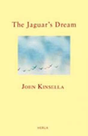 The Jaguar's Dream by John Kinsella 