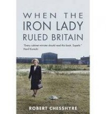 When the Iron Lady Ruled Britain