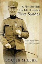 A Fine Brother The Life Of Captain Flora Sandes