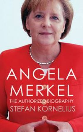 Angela Merkel by Stefan Kornelius