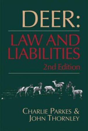 Deer: Law and Liabilities by PARKES CHARLIE / THORNLEY JOHN