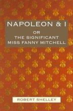 Napoleon and I or the Significant Miss Fanny Mitchell