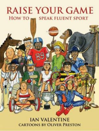 Raise Your Game: How to Speak Fluent Sport by VALENTINE / PRESTON