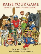 Raise Your Game How to Speak Fluent Sport